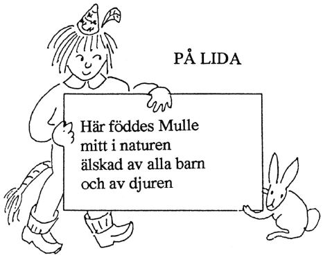 Här föddes Mulle mitt i naturen. Älskad av alla barn och av djuren.