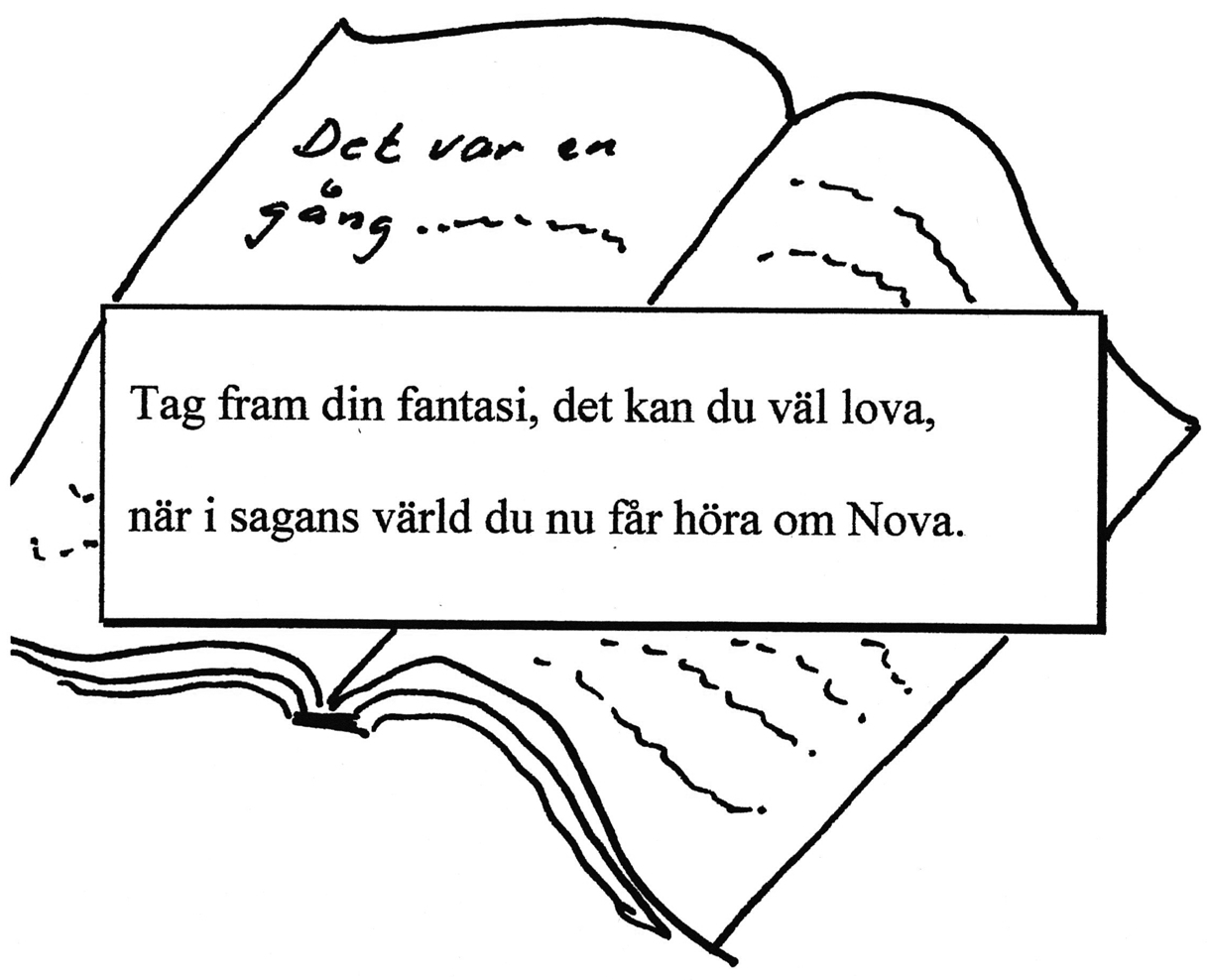 Tag fram din fantasi, det kan du väl lova, när du i sagans värld nu får höra om Nova.