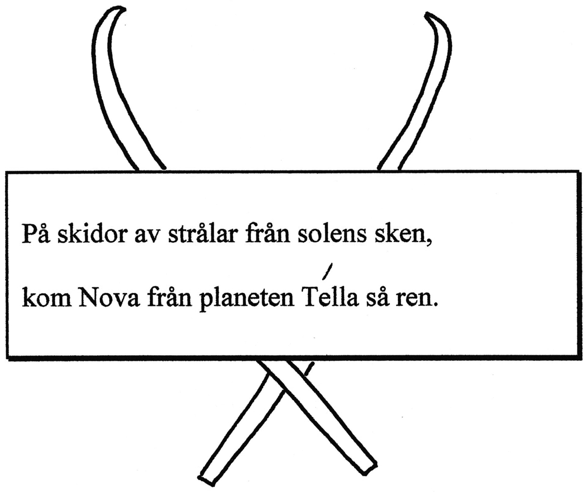 På skidor av strålar från skolens sken, kom Nova från planeten Tella så ren.