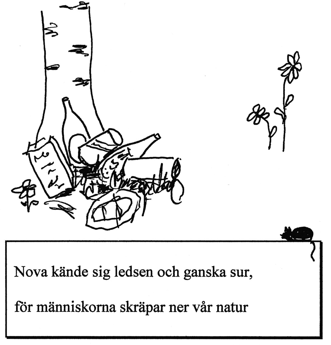 Nova kände sig ledsen och ganska sur, för människorna skräpar ner vår natur.