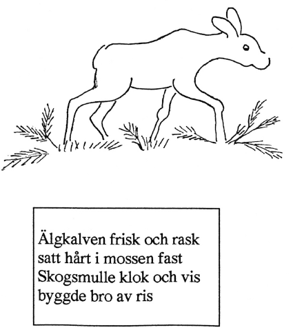 Älgkalven frisk och rask satt hårt i mossen fast. Skogsmulle klok och vis byggde bro av ris.